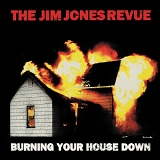 The Jim Jones Revue - Burning Your House Down