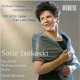 Siole Isokoski - Richard Strauss, Orchestral Songs, Vier letzte Lieder