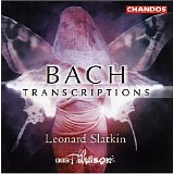 Leonard Slatkin - Bach Transcriptions inc: Passacglia and Fuge in C min BWV582; Chacone from Partita No 2 in d min BWV1004; Prelude and Fu