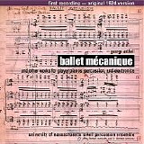 Antheil, George, et. al. - Ballet Méchanique and other works for player pianos, percussion and electronics