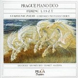 Prague Piano Duo; Zdenka and Martin Hrsel - Symphonic Poems: two piano versions: Die Ideale; Les Preludes; Hamlet; Mazeppa