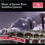 Audubon Quartet - Music of Jerome Kern