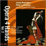 Julian Reynolds & Peter Lockwood - pianos - Opera 4 Hands vol 2 ~ Rossini, Verdi, Strauss, Gounod, Liszt