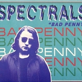 Spectrals - Bad Penny
