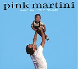 pink martini - hang on little tomato