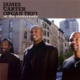 The James Carter Organ Trio - At The Crossroads