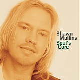 Shawn Mullins - Soul's Core
