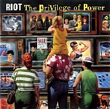 Riot - The Privilege Of Power