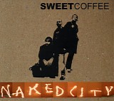 sweet coffee - naked city