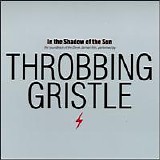 Throbbing Gristle - In the Shadow of the Sun