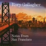 Rory Gallagher - Notes From San Francisco (Disc 1)