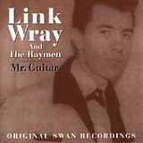 Link Wray - Mr. Guitar: Original Swan Recordings