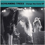 Screaming Trees - Change Has Come