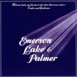 Emerson, Lake & Palmer - Welcome Back My Friends To The Show That Never Ends