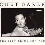 Chet Baker - The Best Thing For You