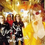 Sultans of Ping F.C. - Casual sex in the cineplex