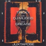 Tricky With DJ Muggs And Grease - Juxtapose