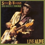 Stevie Ray Vaughan And Double Trouble - Live Alive