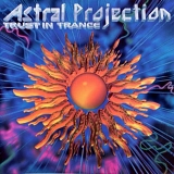 Astral Projection - Trust In Trance