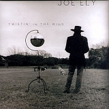 Joe Ely - Twistin' In The Wind