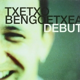 Txetxo Bengoetxea - Debut