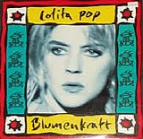 Lolita Pop - Blumenkraft