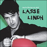 Lasse Lindh - Jag Tyckte Jag Var Glad