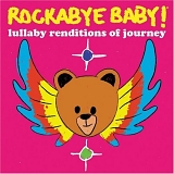 Rockabye Baby! - Rockabye Baby! Lullaby Renditions of Journey