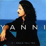 Yanni - If I Could Tell You