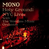 Mono - Holy Ground: NYC Live With the Wordless Music Orchestra (CD + DVD)