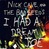 Nick Cave & the Bad Seeds - I Had a Dream Joe