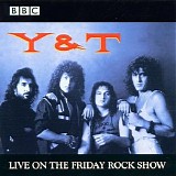 Y&T - Live on the Friday Rock Show