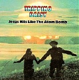 Tripping Daisy - Jesus Hits Like The Atom Bomb