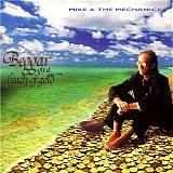 Mike & The Mechanics - Beggar On A Beach Of Gold