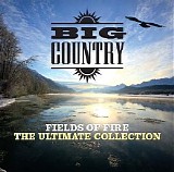 Big Country - Fields of Fire - The Ultimate Collection