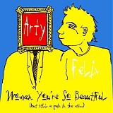 Felix + Arty - Woman You're So Beautiful (But Still A Pain In The Ass...)