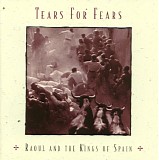 Tears For Fears - Raoul And The Kings Of Spain
