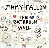 Jimmy Fallon - The Bathroom Wall