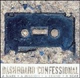Dashboard Confessional - A Mark, A Mission, A Brand, A Scar [UK Bonus Tracks]