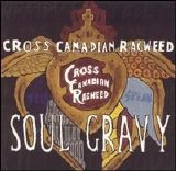 Cross Canadian Ragweed - Soul Gravy