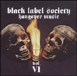 Black Label Society - Hangover Music Vol. VI