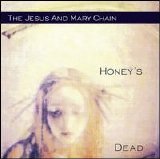 The Jesus and Mary Chain - Honey's Dead