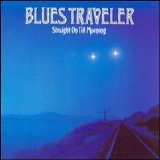 Blues Traveler - Straight on Till Morning