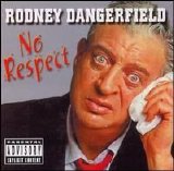 Rodney Dangerfield - No Respect