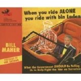 Bill Maher - When You Ride Alone You Ride with Bin Laden: What the Government Should Be Telling Us to Help Fight the War on Terrorism