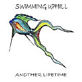 Swimming Uphill - Another Lifetime