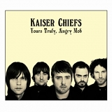 Kaiser Chiefs - Yours Truly,Angry Mob [13trx]