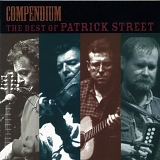 Patrick Street - COMPENDIUM: THE BEST OF PATRICK STR