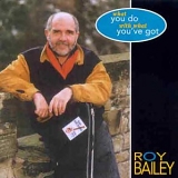 Roy Bailey - What You Do With What You've Got