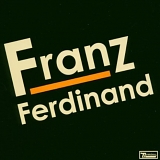 Franz Ferdinand - Franz Ferdinand